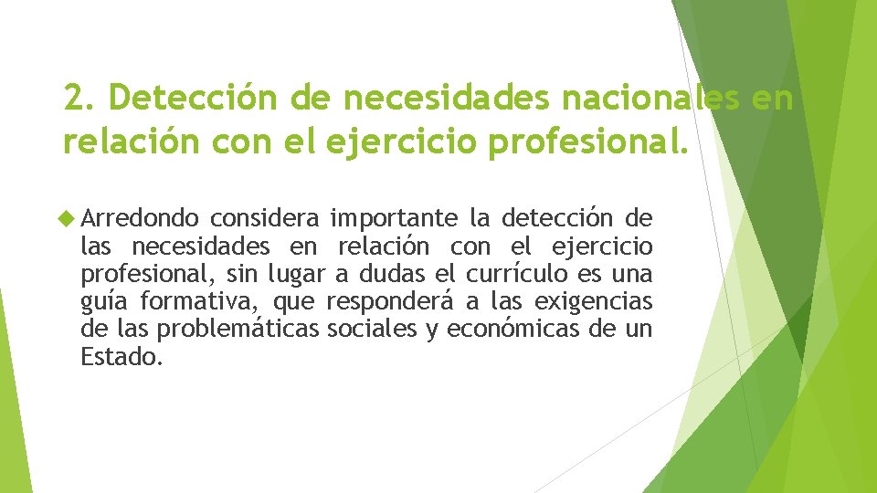 2. Detección de necesidades nacionales en relación con el ejercicio profesional. Arredondo considera importante