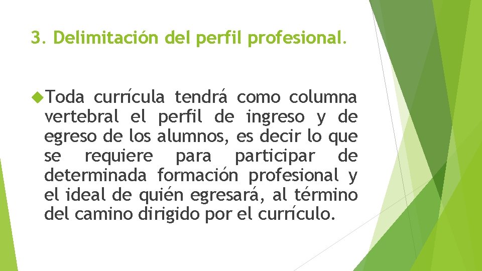 3. Delimitación del perfil profesional. Toda currícula tendrá como columna vertebral el perfil de