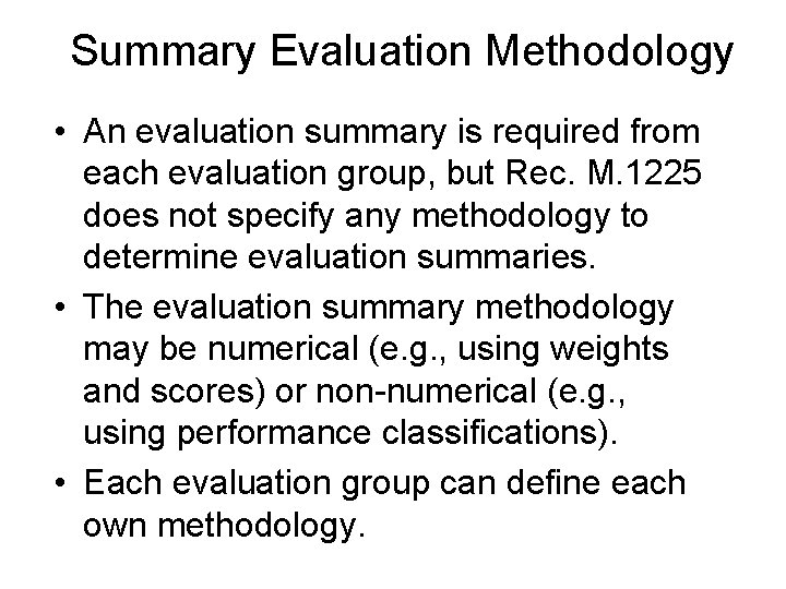 Summary Evaluation Methodology • An evaluation summary is required from each evaluation group, but