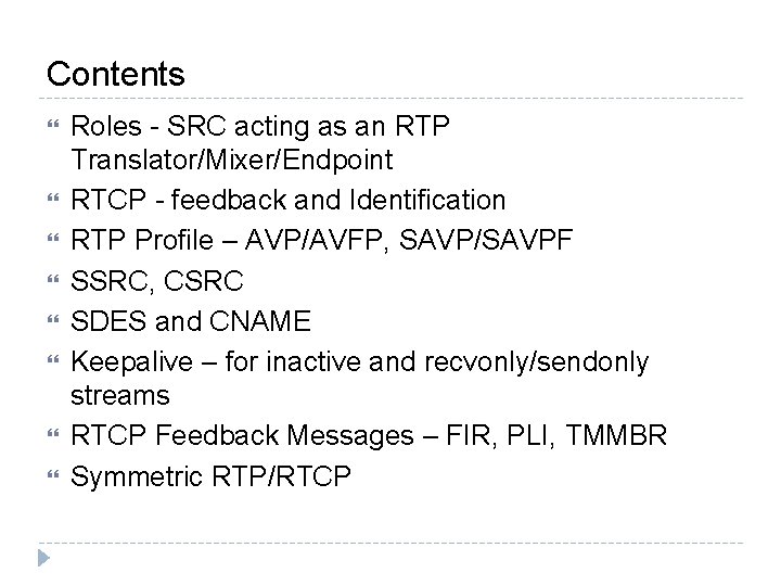 Contents Roles - SRC acting as an RTP Translator/Mixer/Endpoint RTCP - feedback and Identification