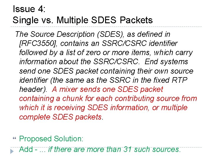 Issue 4: Single vs. Multiple SDES Packets The Source Description (SDES), as defined in