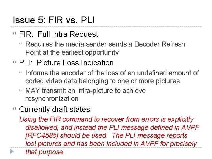 Issue 5: FIR vs. PLI FIR: Full Intra Request PLI: Picture Loss Indication Requires