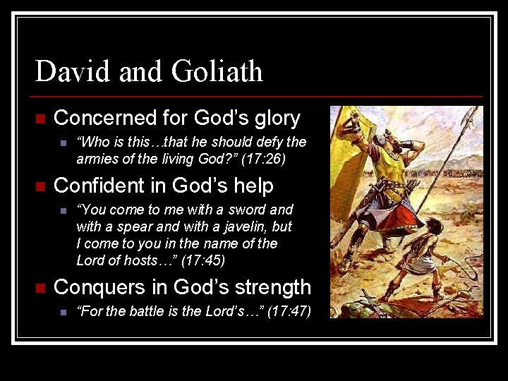 David and Goliath n Concerned for God’s glory n n Confident in God’s help