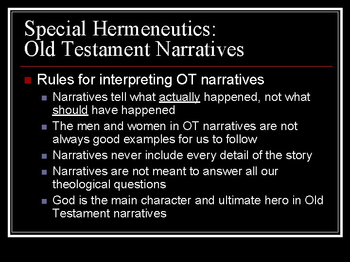 Special Hermeneutics: Old Testament Narratives n Rules for interpreting OT narratives n n n