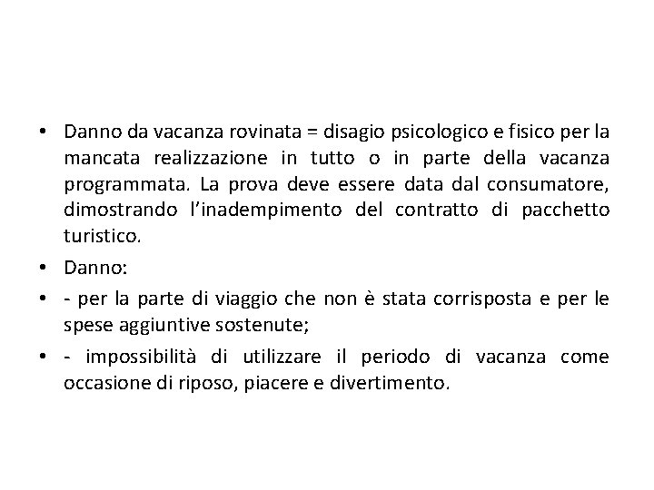  • Danno da vacanza rovinata = disagio psicologico e fisico per la mancata