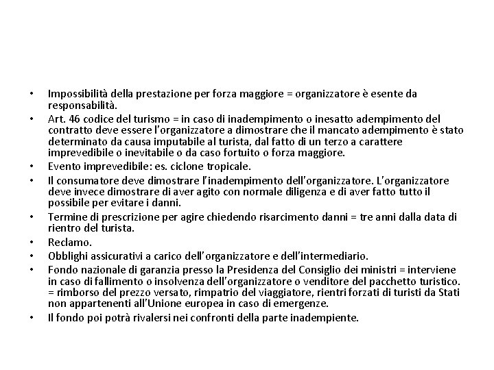  • • • Impossibilità della prestazione per forza maggiore = organizzatore è esente