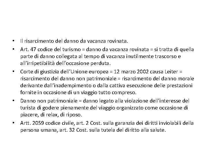  • Il risarcimento del danno da vacanza rovinata. • Art. 47 codice del