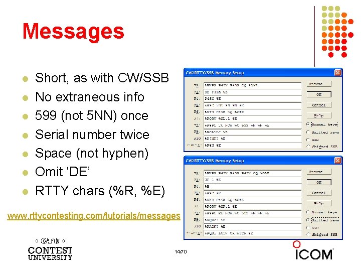 Messages l l l l Short, as with CW/SSB No extraneous info 599 (not