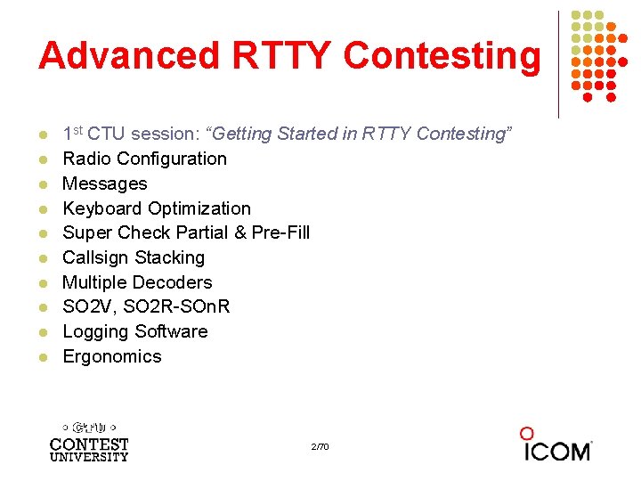 Advanced RTTY Contesting l l l l l 1 st CTU session: “Getting Started