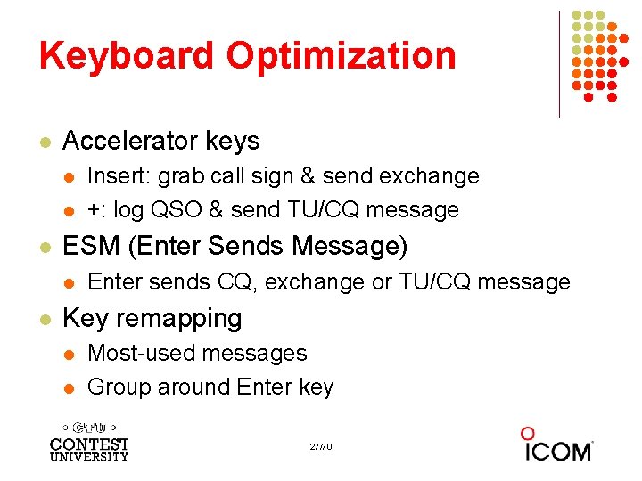 Keyboard Optimization l Accelerator keys l l l ESM (Enter Sends Message) l l