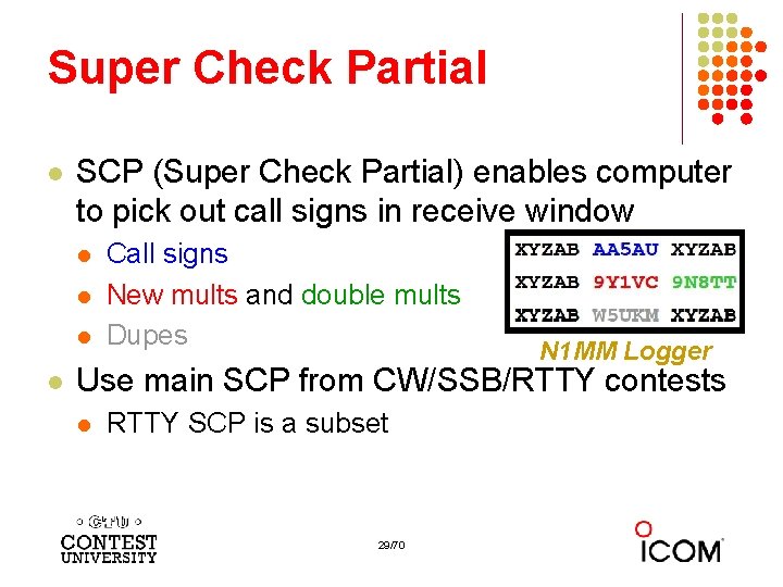 Super Check Partial l SCP (Super Check Partial) enables computer to pick out call