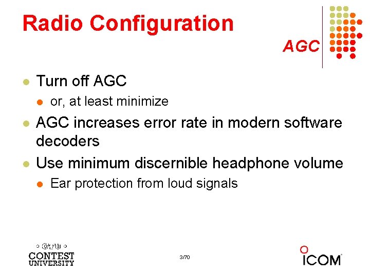 Radio Configuration AGC l Turn off AGC l l l or, at least minimize