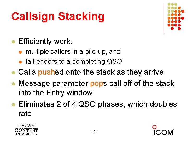 Callsign Stacking l Efficiently work: l l l multiple callers in a pile-up, and