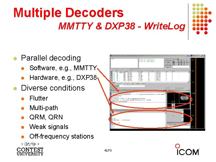 Multiple Decoders MMTTY & DXP 38 - Write. Log l Parallel decoding l l