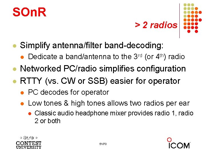 SOn. R > 2 radios l Simplify antenna/filter band-decoding: l l l Dedicate a