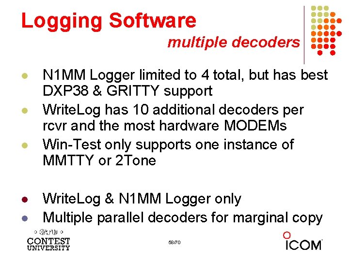 Logging Software multiple decoders l l l N 1 MM Logger limited to 4