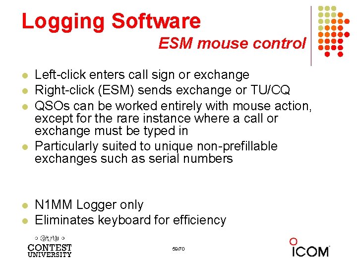 Logging Software ESM mouse control l l l Left-click enters call sign or exchange