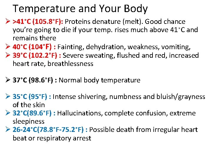 Temperature and Your Body Ø >41∘C (105. 8∘F): Proteins denature (melt). Good chance you’re