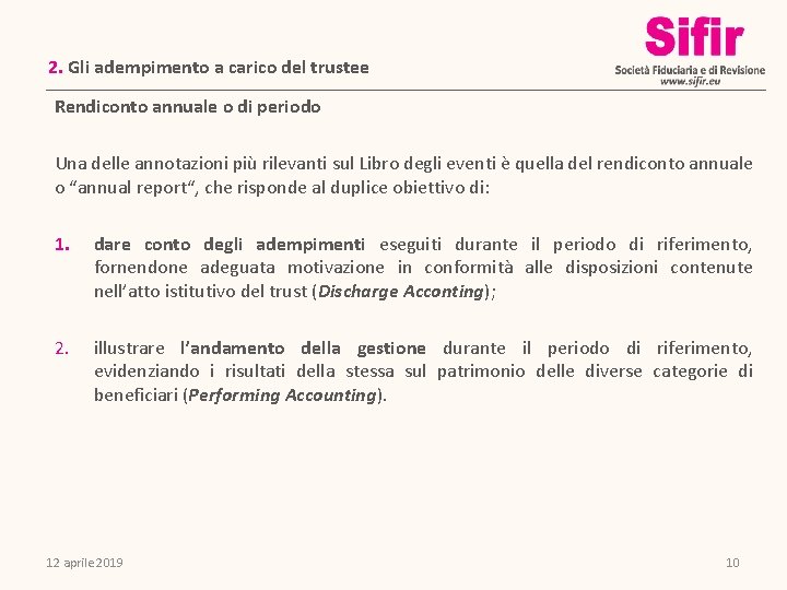 2. Gli adempimento a carico del trustee Rendiconto annuale o di periodo Una delle