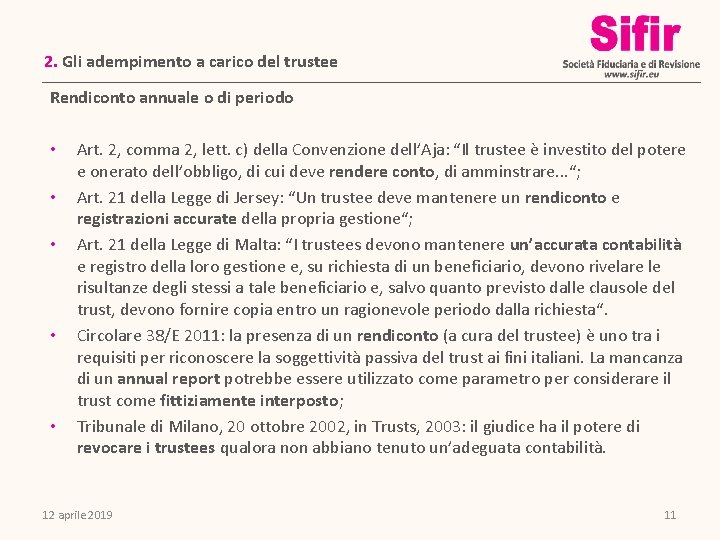 2. Gli adempimento a carico del trustee Rendiconto annuale o di periodo • •