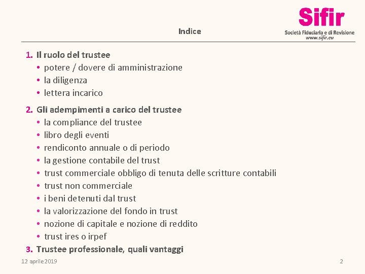 Indice 1. Il ruolo del trustee • potere / dovere di amministrazione • la