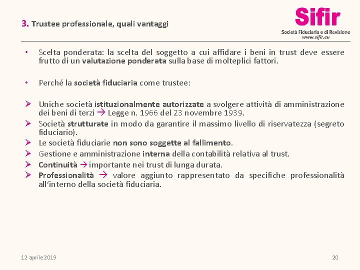 3. Trustee professionale, quali vantaggi • Scelta ponderata: la scelta del soggetto a cui