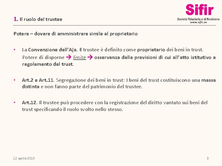 1. Il ruolo del trustee Potere – dovere di amministrare simile al proprietario •