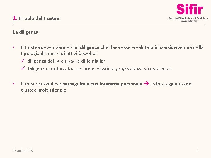 1. Il ruolo del trustee La diligenza: • Il trustee deve operare con diligenza