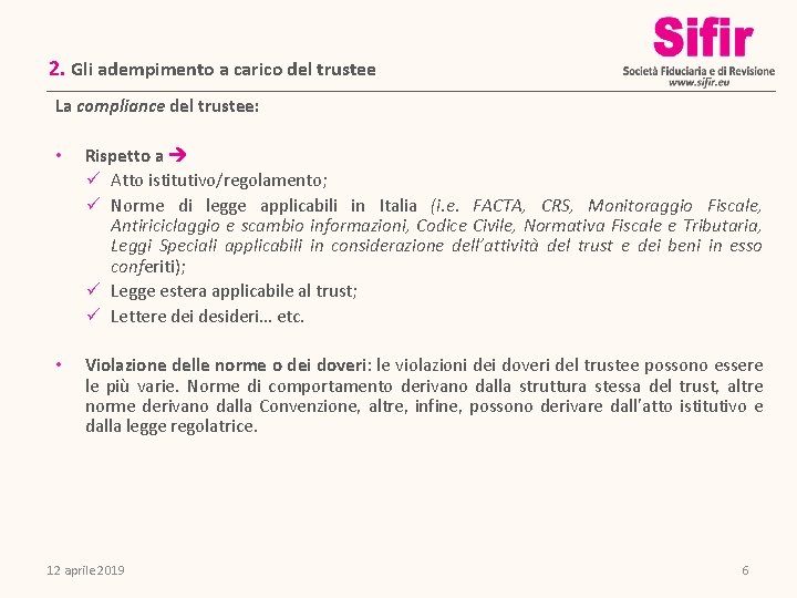 2. Gli adempimento a carico del trustee La compliance del trustee: • Rispetto a