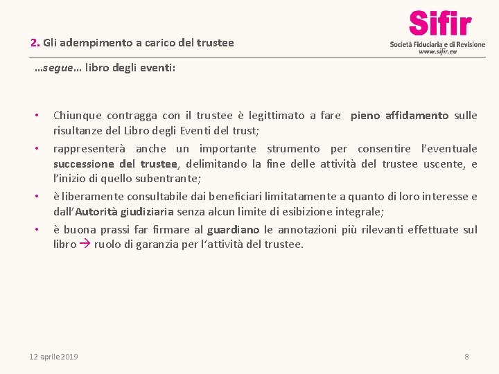 2. Gli adempimento a carico del trustee …segue… libro degli eventi: • • Chiunque