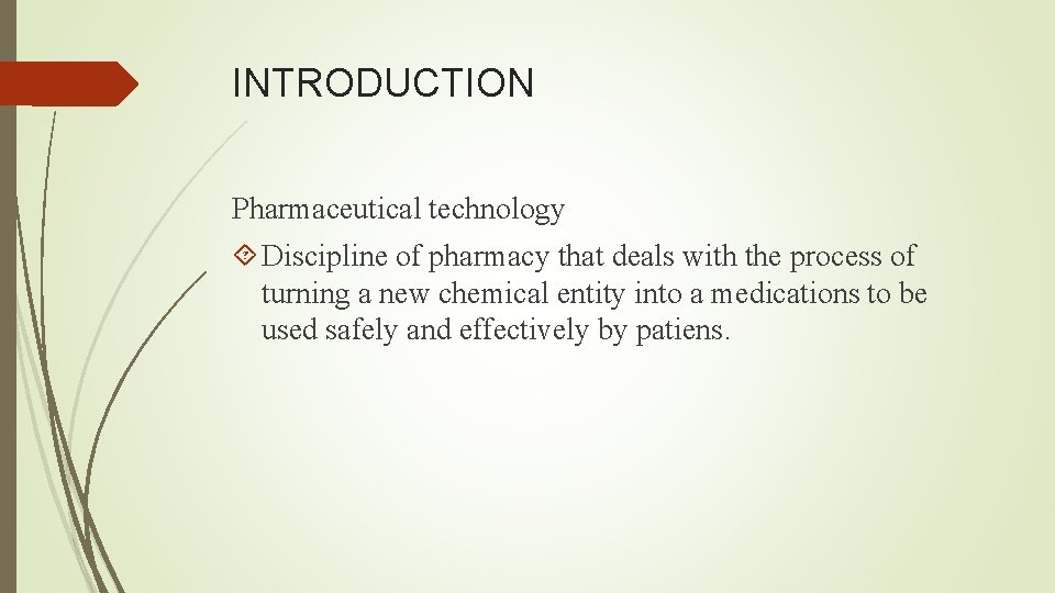 INTRODUCTION Pharmaceutical technology Discipline of pharmacy that deals with the process of turning a