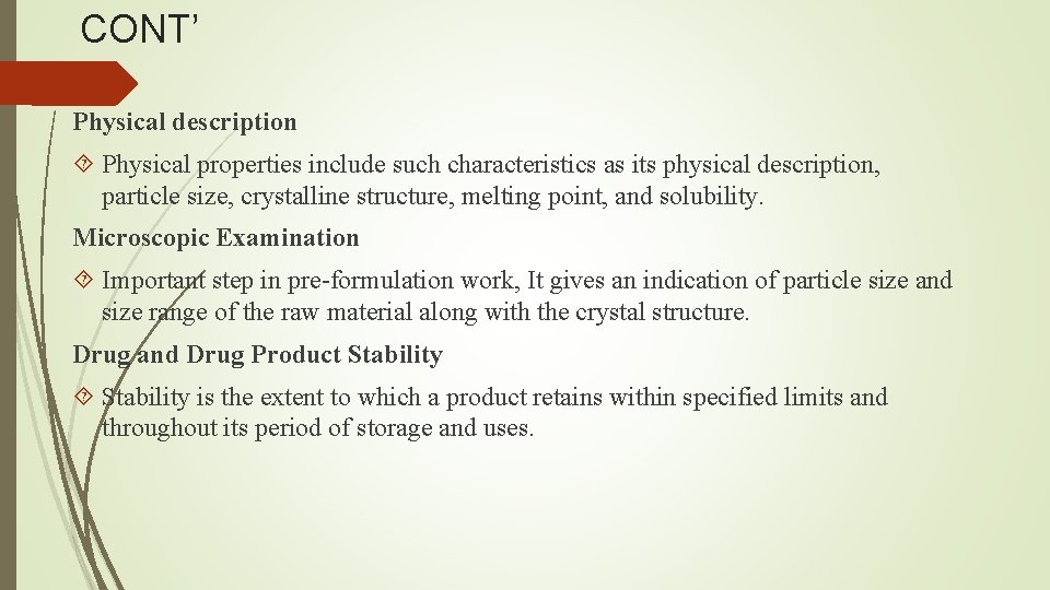 CONT’ Physical description Physical properties include such characteristics as its physical description, particle size,