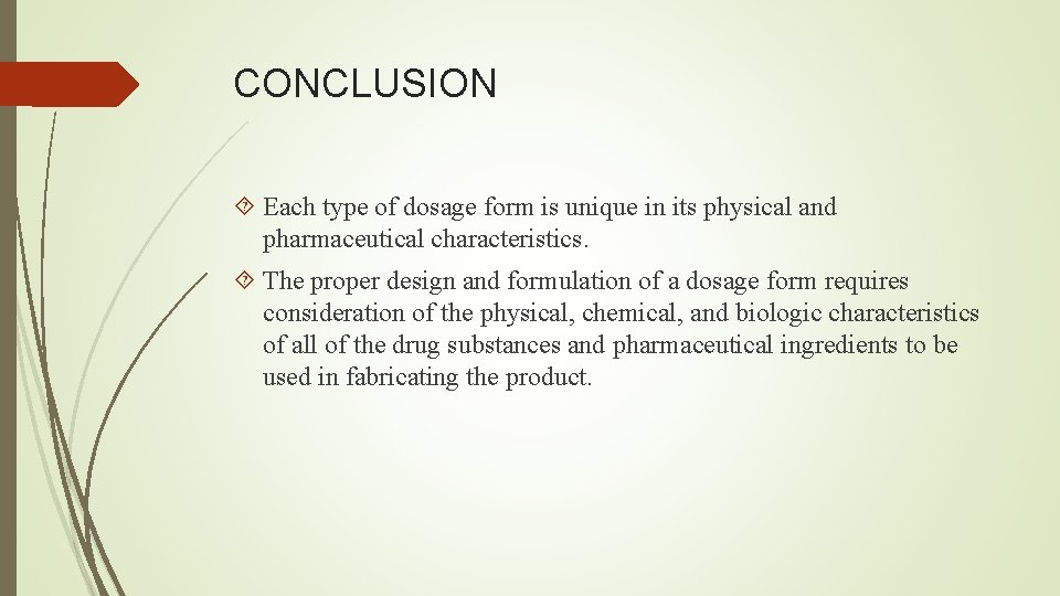 CONCLUSION Each type of dosage form is unique in its physical and pharmaceutical characteristics.