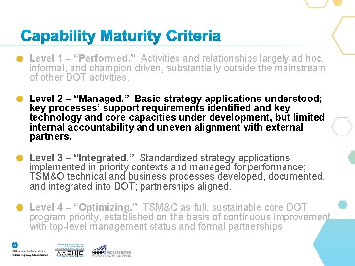 Level 1 – “Performed. ” Activities and relationships largely ad hoc, informal, and champion