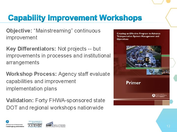 Objective: “Mainstreaming” continuous improvement Key Differentiators: Not projects -- but improvements in processes and