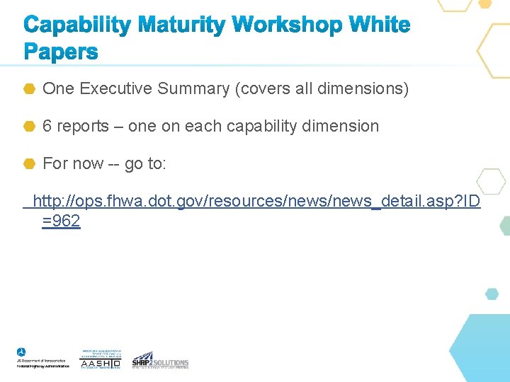 One Executive Summary (covers all dimensions) 6 reports – one on each capability dimension