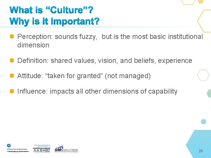  Perception: sounds fuzzy, but is the most basic institutional dimension Definition: shared values,