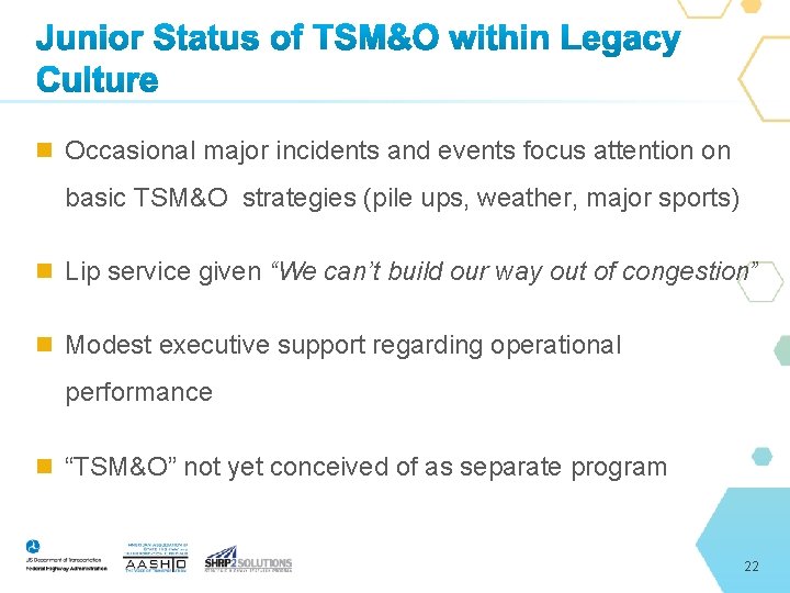  Occasional major incidents and events focus attention on basic TSM&O strategies (pile ups,