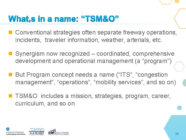  Conventional strategies often separate freeway operations, incidents, traveler information, weather, arterials, etc. Synergism