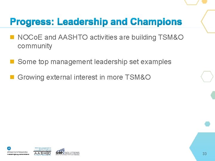  NOCo. E and AASHTO activities are building TSM&O community Some top management leadership