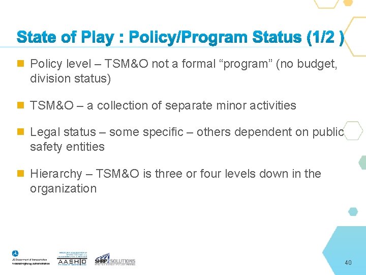  Policy level – TSM&O not a formal “program” (no budget, division status) TSM&O