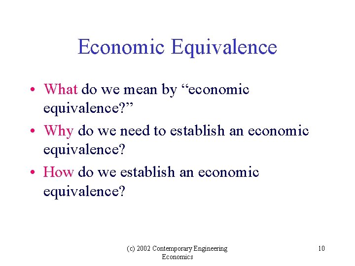 Economic Equivalence • What do we mean by “economic equivalence? ” • Why do Economic Equivalence • What do we mean by “economic equivalence? ” • Why do