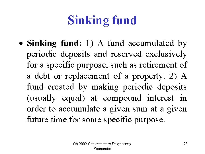 Sinking fund Sinking fund: 1) A fund accumulated by periodic deposits and reserved exclusively Sinking fund Sinking fund: 1) A fund accumulated by periodic deposits and reserved exclusively
