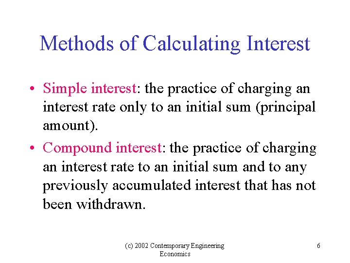 Methods of Calculating Interest • Simple interest: the practice of charging an interest rate Methods of Calculating Interest • Simple interest: the practice of charging an interest rate