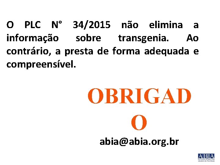 O PLC N° 34/2015 não elimina a informação sobre transgenia. Ao contrário, a presta