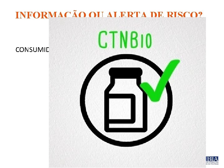 INFORMAÇÃO OU ALERTA DE RISCO? X CONSUMIDOR BEM INFORMADO ü ÚTIL ? ? ?