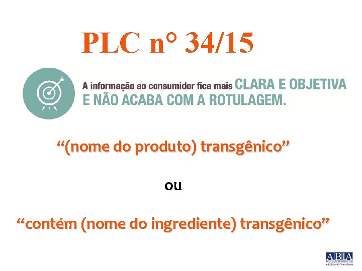 PLC n° 34/15 “(nome do produto) transgênico” ou “contém (nome do ingrediente) transgênico” 