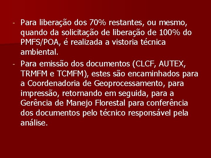 Para liberação dos 70% restantes, ou mesmo, quando da solicitação de liberação de 100%