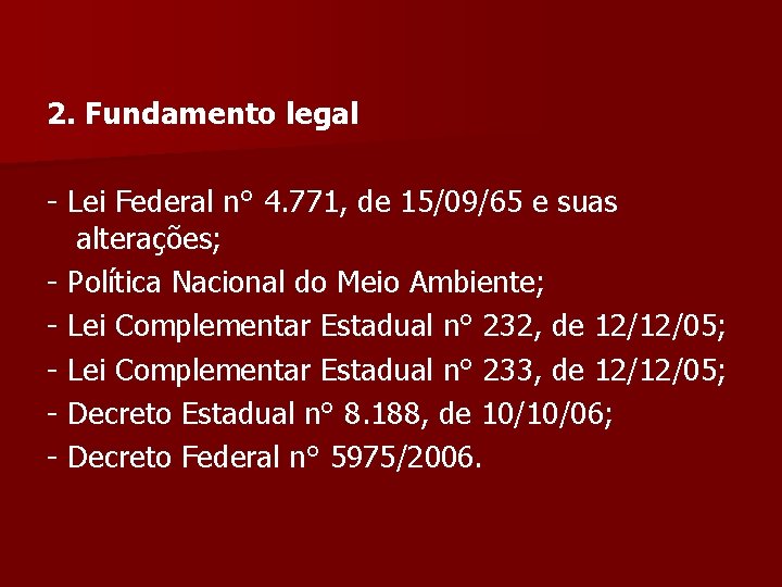 2. Fundamento legal - Lei Federal n° 4. 771, de 15/09/65 e suas alterações;