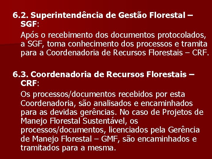 6. 2. Superintendência de Gestão Florestal – SGF: Após o recebimento dos documentos protocolados,